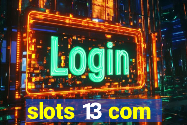 slots 13 com